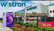 WISTRON । iPHONE MANUFACTURING COMPANY । IN BANGALORE । TOP COMPANY
