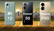 Xiaomi 12 vs Honor 50 vs Huawei P50