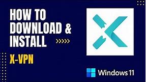 How to Download and Install X-VPN For Windows