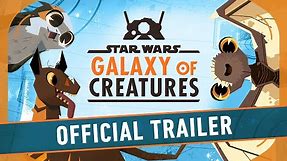 Official Trailer | Star Wars Galaxy of Creatures