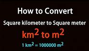 How to Convert Square kilometer to Square meter?