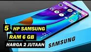 Rekomendasi 5 Hp Samsung Ram 6 GB Harga 2 Jutaan Terbaru 2023 !!
