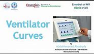 Lecture 9 - Ventilator Curves - Basic Mechanical Ventilation Course