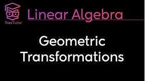 [Linear Algebra] Geometric Transformations