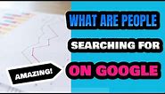 What Are People Searching For On Google - [ Top SEO Secret ]