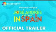 José Andrés and Family in Spain Official Trailer | discovery+