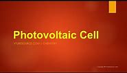 Photovoltaic Cell - Construction & Working