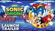 Sonic Origins - Launch Trailer