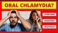 Oral Chlamydia or Mouth Chlamydia: Symptoms, Diagnosis and Treatment