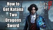 Lies of P - How to Get Katana - Two Dragons Sword