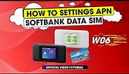 TUTORIAL : HOW TO SETTING APN SOFTBANK DATA SIM ( POCKET WIFI W06 )