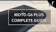 Moto G6 Plus: Complete Guide
