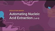 Automating Nucleic Acid Extraction (Part 1): Basic Chemistry and Robotics