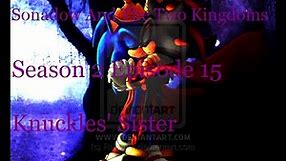 Sonadow And The Two Kingdoms - Season 2 Episode 15 - Knuckles' Sister