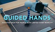 Guided Hands™ Assistive Device for Limited Hand Function