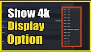 How to get 4k Option on Display if not showing up on Windows 10 or 11 PC (Fast Method)