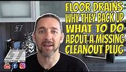 Floor drains: why they back up, what to do about a missing cleanout plug