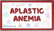 Aplastic anemia - an Osmosis Preview