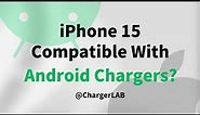 Let’s Test if the iPhone 15 Can Be Charged With Android Phone Chargers