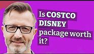 Is Costco Disney package worth it?