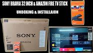 Sony Bravia 32inch TV & Amazon Fire Tv Stick || Unboxing & Installaion || Salman sm