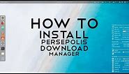 How to install Persepolis Download Manager