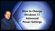 How to Change Windows 11 Advanced Power Settings