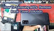 How To Samsung open back cover A02s // A02s Remove Back Cover Solution #SamsungA02s