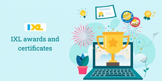 Using IXL awards and certificates to inspire learning - IXL Official Blog