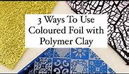 3 Ways to Create with Foils and Polymer Clay / Imitation Gold Leaf / Craft Foil /Tutorial / Beginner