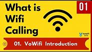 01. VoWifi Introduction - What is Wifi Calling ? - How to Enable Wifi Calling ? - Benefits of VoWifi