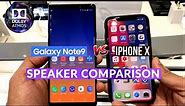 Galaxy Note 9 Vs IPhone X Speaker Comparison