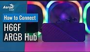 AeroCool H66F - How to Connect the H66F Hub to Control Addressable RGB