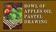 Bowl of apples still life drawing with oil pastel for beginners