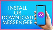 How To Install Messenger On Android Mobile Phone? Download Facebook Messenger App In 2 Minutes