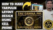 HOW TO DESIGN A TARPULIN FOR FRATERNITY USING CELLPHONE | TAU GAMMA PHI