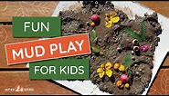 MUD PLAY IDEAS FOR KIDS & How to Embrace the Mess!