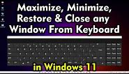 How To Maximize, Minimize, Restore and Close any Window From Keyboard in Windows 11