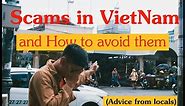 4 Type of Scams in VietNam and How to avoid them ( local tips)