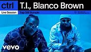 T.I., Blanco Brown - Trap Still Bumpin (Live Session) | Vevo ctrl
