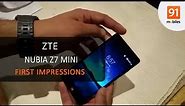 ZTE Nubia Z7 Mini: First Look | Hands on | Price