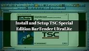 How to Install and Setup TSC Special Edition BarTender UltraLite Software