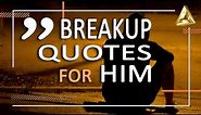 Breakup Quotes for Him | Sad quotes | Breakup message