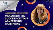 Marketing Campaign Metrics - Measuring the Success of Your Advertising Campaigns