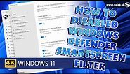 How to disabled Windows Defender SmartScreen filter on Windows 11.