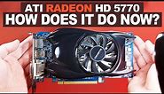 ATI Radeon HD 5770: My FIRST Graphics Card — Tested in 2023!