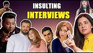 MOST INSULTING AND FUNNY INTERVIEWS !!!