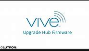 Vive by Lutron – Upgrade Hub Firmware (Hub Software)