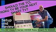 TCL 55" Class 5 4K Roku Smart TV - 55S525 - Setup and Review -