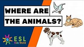 😸Where Are the Animals? | Teach Prepositions of Place to Kids